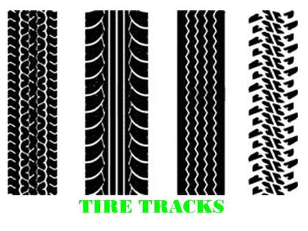 TIRE TRACKS. Track vs. Tread Tire Track: path left in the soil by the wheels of a vehicle Tire Tread: pattern of tread design on tire.