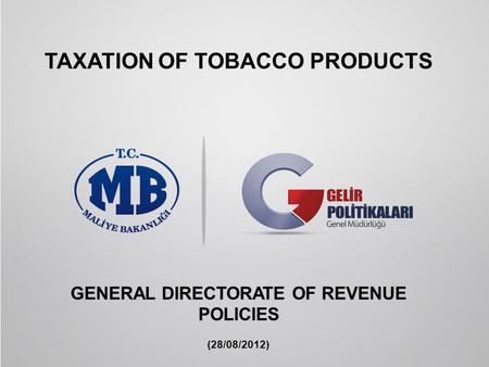 11 TAXATION OF TOBACCO PRODUCTS GENERAL DIRECTORATE OF REVENUE POLICIES (28/08/2012)