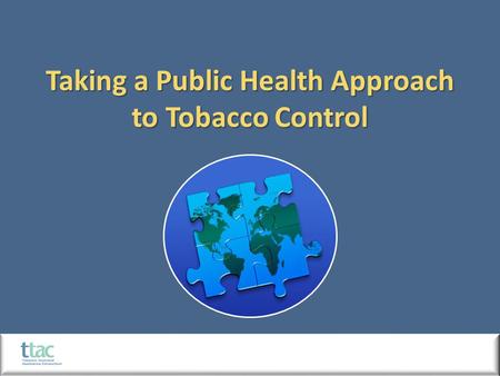 Taking a Public Health Approach to Tobacco Control