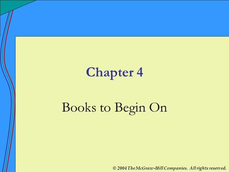 © 2004 The McGraw-Hill Companies. All rights reserved. Chapter 4 Books to Begin On.