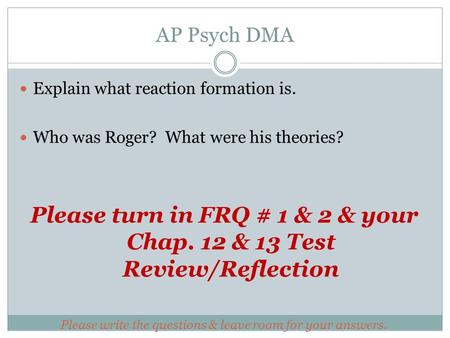 Please turn in FRQ # 1 & 2 & your Chap. 12 & 13 Test Review/Reflection
