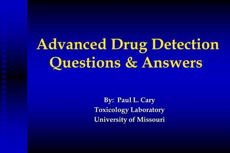 Advanced Drug Detection Questions & Answers