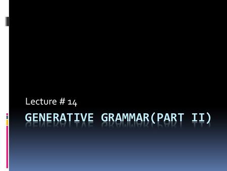 Generative Grammar(Part ii)