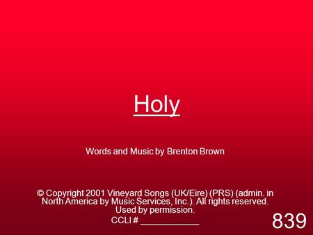 Holy Words and Music by Brenton Brown © Copyright 2001 Vineyard Songs (UK/Eire) (PRS) (admin. in North America by Music Services, Inc.). All rights reserved.