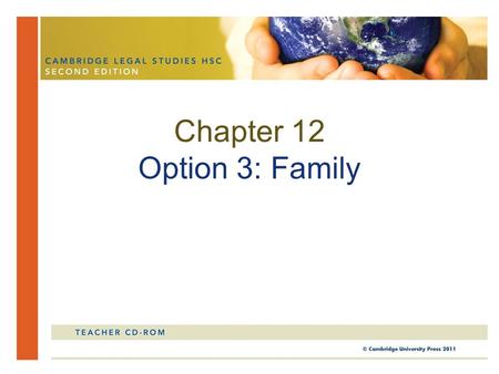 Chapter 12 Option 3: Family. In this chapter, you will study the nature of family law. You will look at various responses to problems in family relationships.