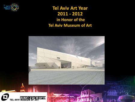 Tel Aviv Art Year 2011 - 2012 in Honor of the Tel Aviv Museum of Art.