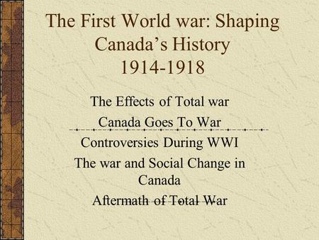 The First World war: Shaping Canada’s History