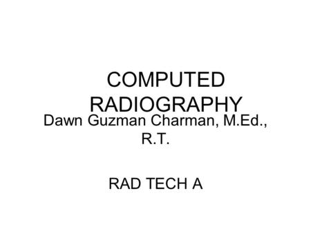 Dawn Guzman Charman, M.Ed., R.T. RAD TECH A