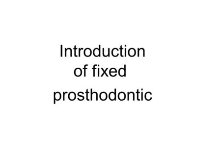 Introduction of fixed prosthodontic