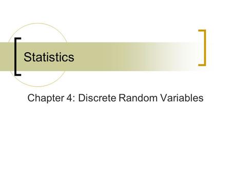Chapter 4: Discrete Random Variables