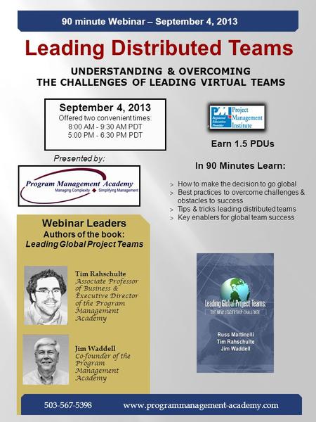 Leading Distributed Teams UNDERSTANDING & OVERCOMING THE CHALLENGES OF LEADING VIRTUAL TEAMS September 4, 2013 Offered two convenient times: 8:00 AM -