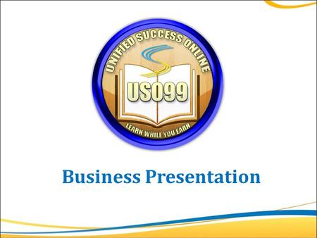 Business Presentation. USO99 (Unified Success Online) is an online based company, that gives services to individual and provides another source of income.