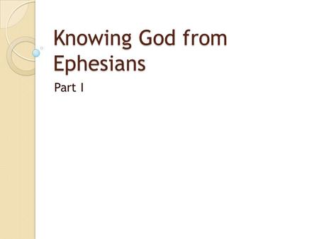 Knowing God from Ephesians