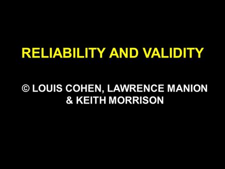 RELIABILITY AND VALIDITY