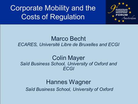 Corporate Mobility and the Costs of Regulation Marco Becht ECARES, Université Libre de Bruxelles and ECGI Colin Mayer Saïd Business School, University.