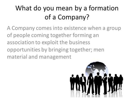 What do you mean by a formation of a Company?