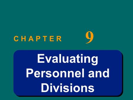 C H A P T E R 9 Evaluating Personnel and Divisions.