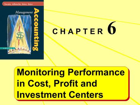C H A P T E R 6 Monitoring Performance in Cost, Profit and Investment Centers.