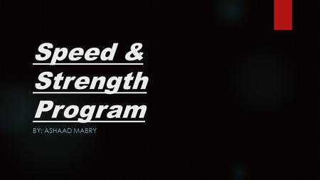 Speed & Strength Program BY: ASHAAD MABRY. Table of Contents Slide 3 – Evaluation of Client Slide 4 – Evaluation of Team/Individual Slide 5 – Mission.