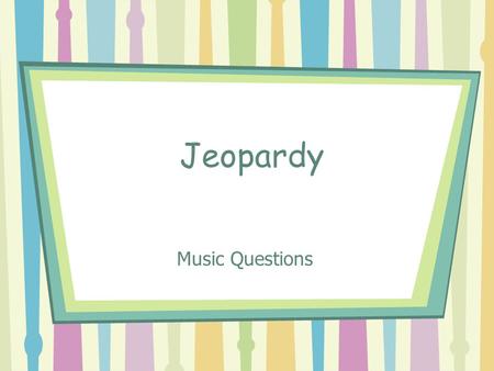 Jeopardy Music Questions. Nursery Rhymes Music Symbols Instrument Nicknames Music Symbols 2 10 pts 50pts 40pts 20pts 30pts 20pts 30pts.