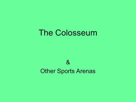 The Colosseum & Other Sports Arenas. The Design Largest amphitheater in the Roman World Perimeter = 545 m. across Built out of travertine with iron clamps.