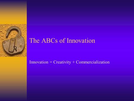 Innovation = Creativity + Commercialization
