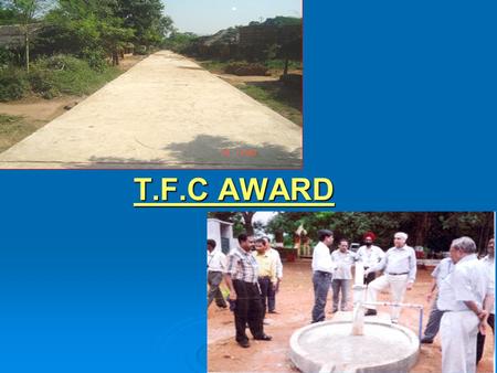 T.F.C AWARD. PHYSICAL AND FINANCIAL ACHIEVEMENT UNDER T.F.C. FOR THE YEAR 2009-2010 Sl. No ComponentO.B as on 01.04.09 Funds received Total fund availabl.