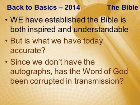 WE have established the Bible is both inspired and understandable But is what we have today accurate? Since we don’t have the autographs, has the Word.