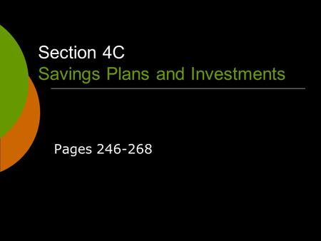 Section 4C Savings Plans and Investments Pages 246-268.