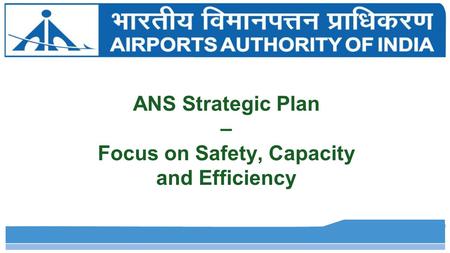 ANS Strategic Plan – Focus on Safety, Capacity and Efficiency.