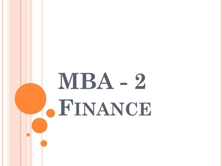 MBA - 2 F INANCE. C APITAL GAINS It is the profit made on the sales of assets. If you sell at a less than purchase price, ? Commissions, fees, documentation.