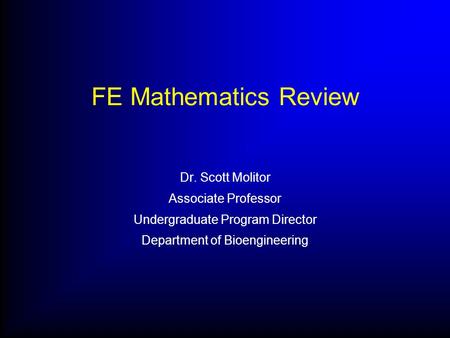 FE Mathematics Review Dr. Scott Molitor Associate Professor