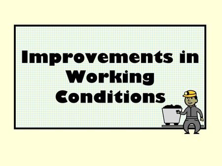 Improvements in Working Conditions