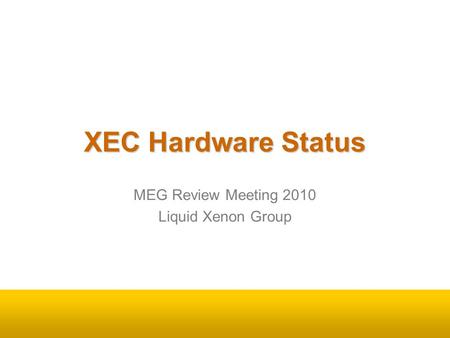 XEC Hardware Status MEG Review Meeting 2010 Liquid Xenon Group.