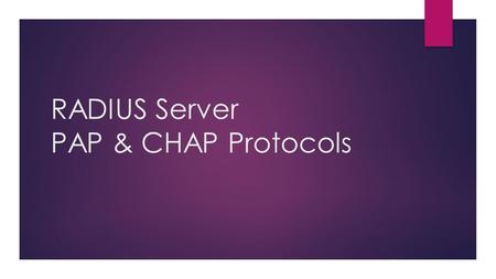 RADIUS Server PAP & CHAP Protocols. Computer Security  In computer security, AAA protocol commonly stands for authentication, authorization and accounting.