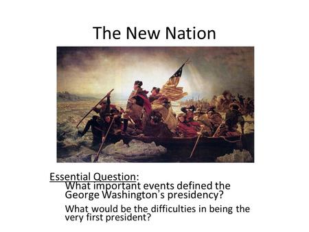 The New Nation Essential Question:
