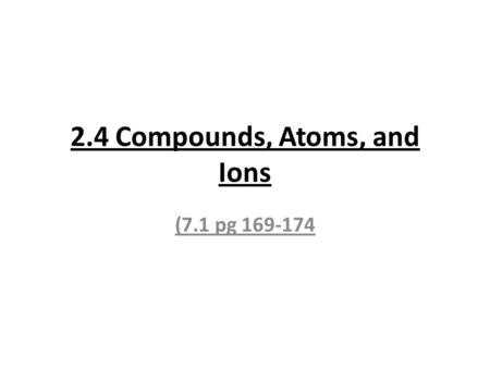 2.4 Compounds, Atoms, and Ions