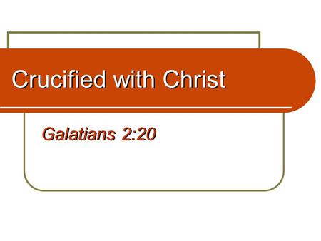 Crucified with Christ Galatians 2:20. 2 “I have been crucified with Christ” Galatians 2:20 Symbolism of the cross Burden or trial (Lk. 9:23) Pain and.