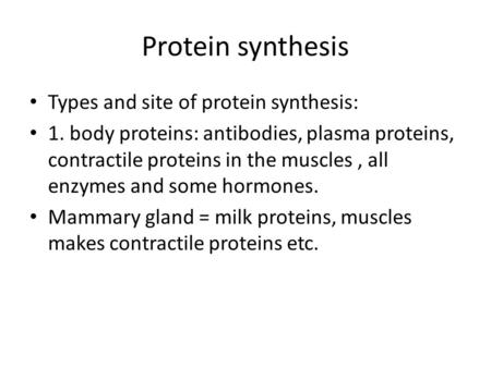 Protein synthesis Types and site of protein synthesis: