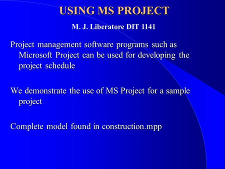 USING MS PROJECT Project management software programs such as Microsoft Project can be used for developing the project schedule We demonstrate the use.