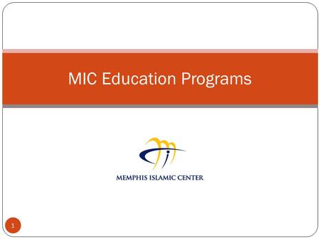 1 MIC Education Programs. Education Program Descriptions 2 AlKitab Academy: focuses on proper reading, recitation and memorization of the Quran from an.