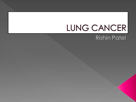  2011- 43,463 people  2012- 35,371 deaths  9/10 lung cancer >60 years  Only 5% adult lung cancer predicted to survive ≥10 years.