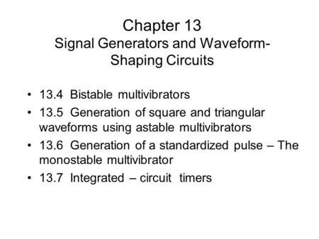 Chapter 13 Signal Generators and Waveform- Shaping Circuits