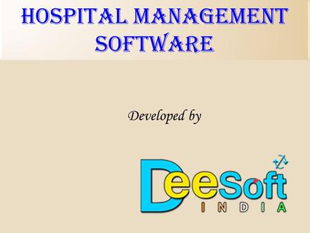 Hospital MANAGEMENT SOFTWARE Developed by.  DEE SOFT India is a premier software development company of AGRA.  Under the leadership of Om Prakash Dakch,
