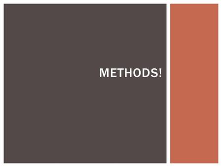 METHODS!.  A method is a sequence of instructions or behaviors that will be carried out when requested.  You can use them to create new methods so that.