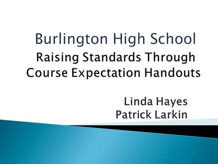 Linda Hayes Patrick Larkin.  Course Overview  Instructional Approaches  Student Expectations  Expected Outcomes  Topics/Content  Classroom Rules.