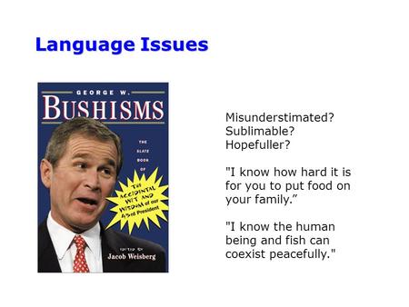 Language Issues Misunderstimated? Sublimable? Hopefuller? I know how hard it is for you to put food on your family.” I know the human being and fish.