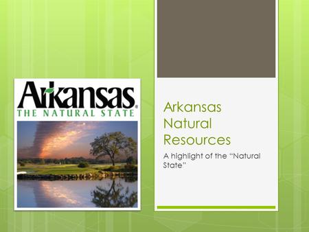 Arkansas Natural Resources A highlight of the “Natural State”