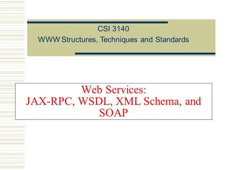 Web Services: JAX-RPC, WSDL, XML Schema, and SOAP