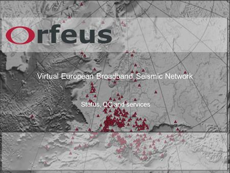 Virtual European Broadband Seismic Network Status, QC and services.